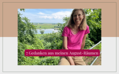 7 Gedanken aus meinen Räumen – August 2026
